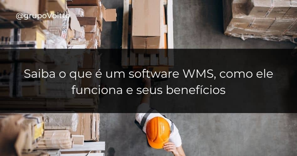 Wms O Que é Como Funciona E Os Benefícios Para Sua Empresa Blog Voitto 5728