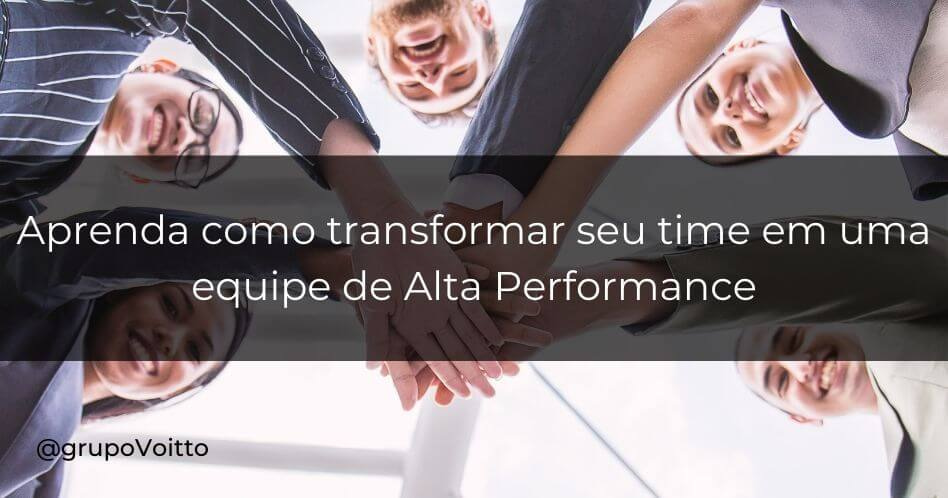 Equipe De Alta Performance 7 Passos Para Montar A Sua Blog Voitto 0615