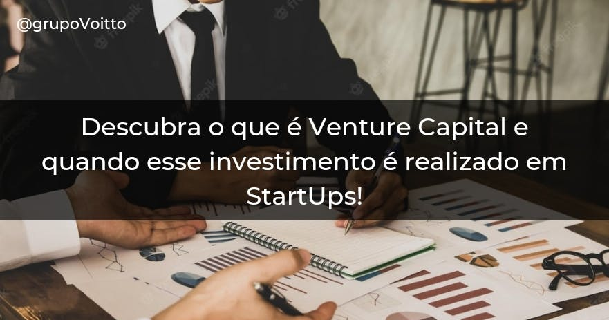 Descubra o que é Venture Capital e quando esse investimento é realizado em StartUps! Foto: Freepik. 