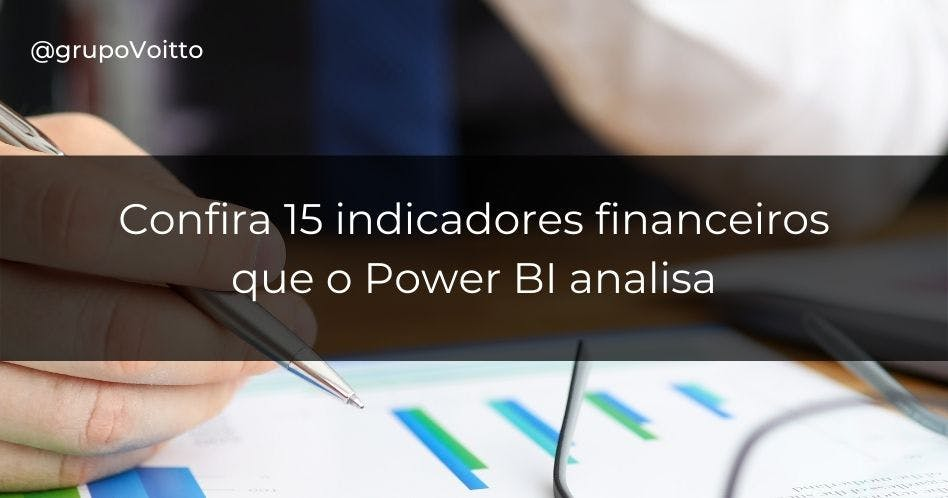 Aprenda sobre os 15 indicadores financeiros que o Power BI analisa