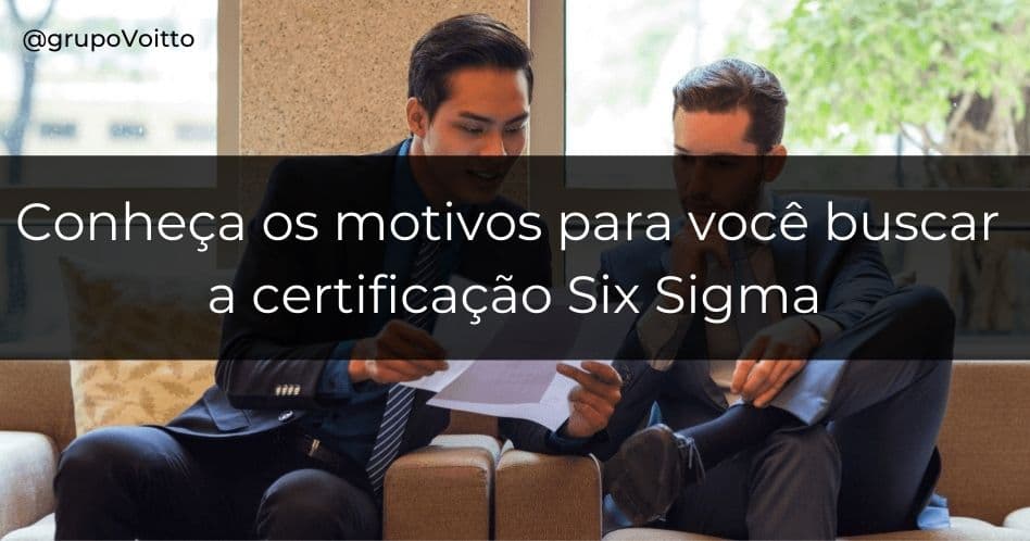 5 motivos para você buscar a certificação Six Sigma