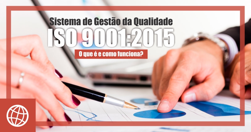 Sistema De Gestão Da Qualidade Iso 9001 2015 O Que é E Como Funciona